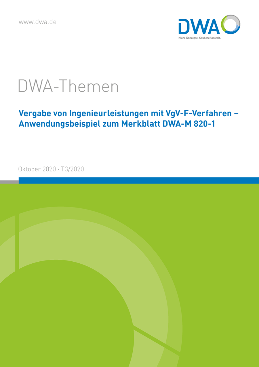 DWA-Themen T3/2020 - Vergabe von Ingenieurleistungen mit VgV-F-Verfahren - Anwendungsbeispiel zum Merkblatt DWA-M 820-1 - Oktober 2020 DWA-Themen T3/2020 - Vergabe von Ingenieurleistungen mit VgV-F-Verfahren - Anwendungsbeispiel zum Merkblatt DWA-M 820-1 - Oktober 2020
