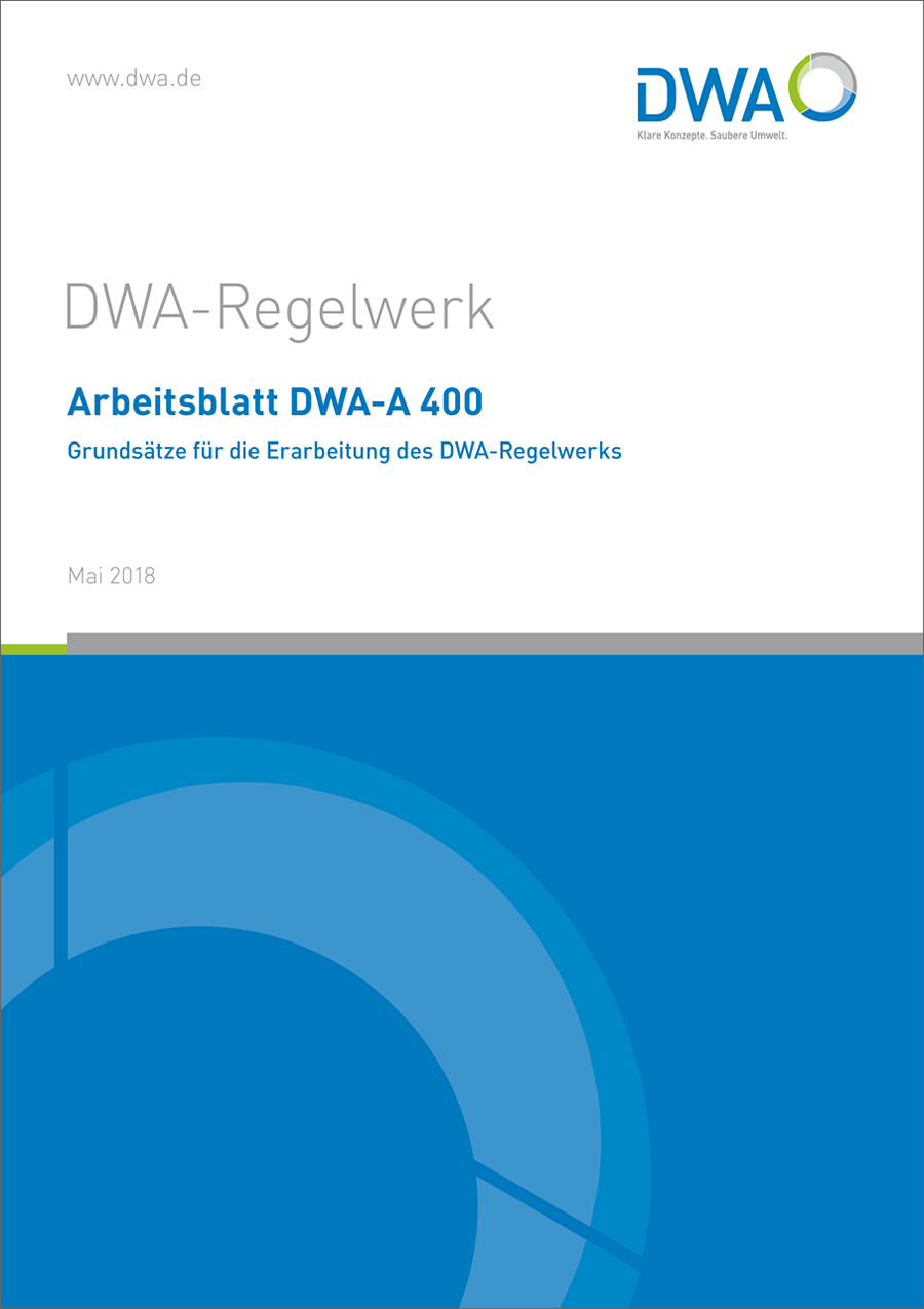 DWA-A 400 - Grundsätze für die Erarbeitung des DWA-Regelwerks - Mai 2018