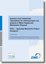 Dynamic Cost Comparison Calculations for selecting least-cost projects in Water Supply and Wastewater Disposal DCCC - Appraisal Manual for Project Designers -