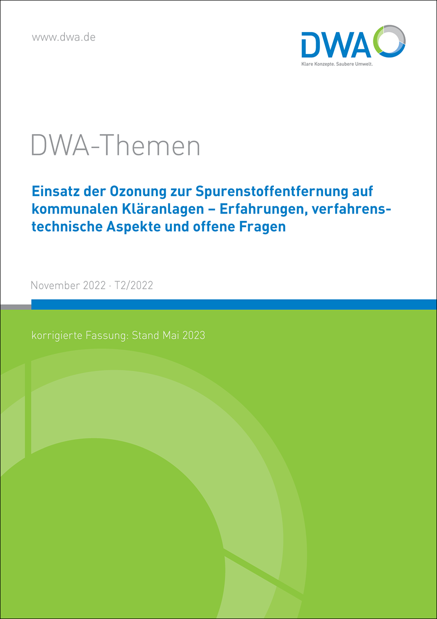 DWA-Themen T2/2022 - Einsatz der Ozonung zur Spurenstoffentfernung auf kommunalen Kläranlagen – Erfahrungen, verfahrenstechnische Aspekte und offene Fragen - Oktober 2022 DWA-Themen T2/2022 - Einsatz der Ozonung zur Spurenstoffentfernung auf kommunalen Kläranlagen – Erfahrungen, verfahrenstechnische Aspekte und offene Fragen - Oktober 2022