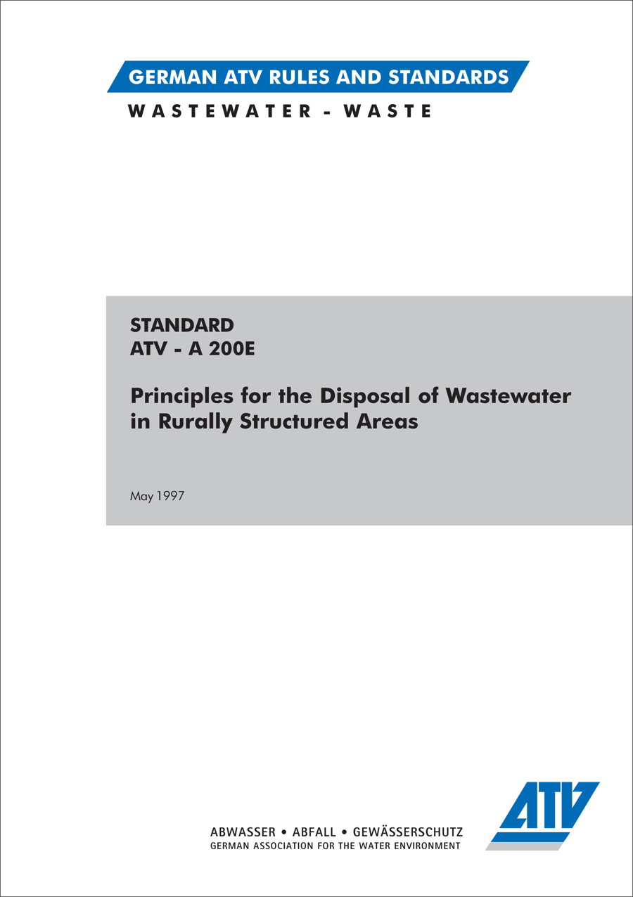 Standard ATV-A 200E - Principles for the Disposal of Wastewater in Rurally Structured Areas - May 1997 Standard ATV-A 200E - Principles for the Disposal of Wastewater in Rurally Structured Areas - May 1997