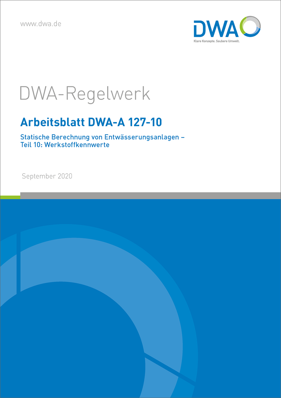 DWA-A 127-10 - Statische Berechnung von Entwässerungsanlagen - Teil 10: Werkstoffkennwerte - September 2020 DWA-A 127-10 - Statische Berechnung von Entwässerungsanlagen - Teil 10: Werkstoffkennwerte - September 2020
