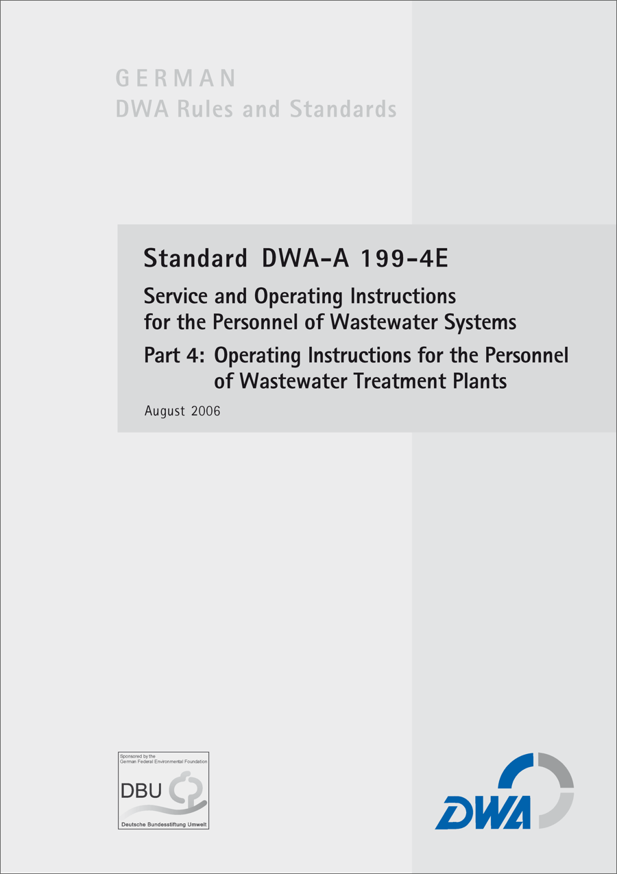 Standard DWA-A 199-4E - Service and Operationg Instructions for the Personnel of Wastewater Systems; Part 4: Operating Instructions for the Personnel of Wastewater Treatment Plants - August 2006