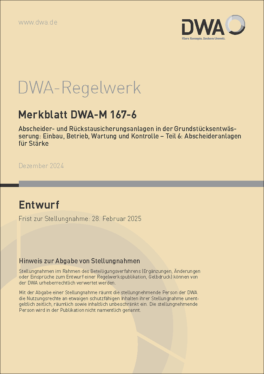 DWA-M 167-6 - Abscheider und Rückstausicherungsanlagen in der Grundstücksentwässerung: Einbau, Betrieb, Wartung und KontrolleTeil 6: Abscheideranlagen für Stärke - Entwurf Dezember 2024 DWA-M 167-6 - Abscheider und Rückstausicherungsanlagen in der Grundstücksentwässerung: Einbau, Betrieb, Wartung und KontrolleTeil 6: Abscheideranlagen für Stärke - Entwurf Dezember 2024