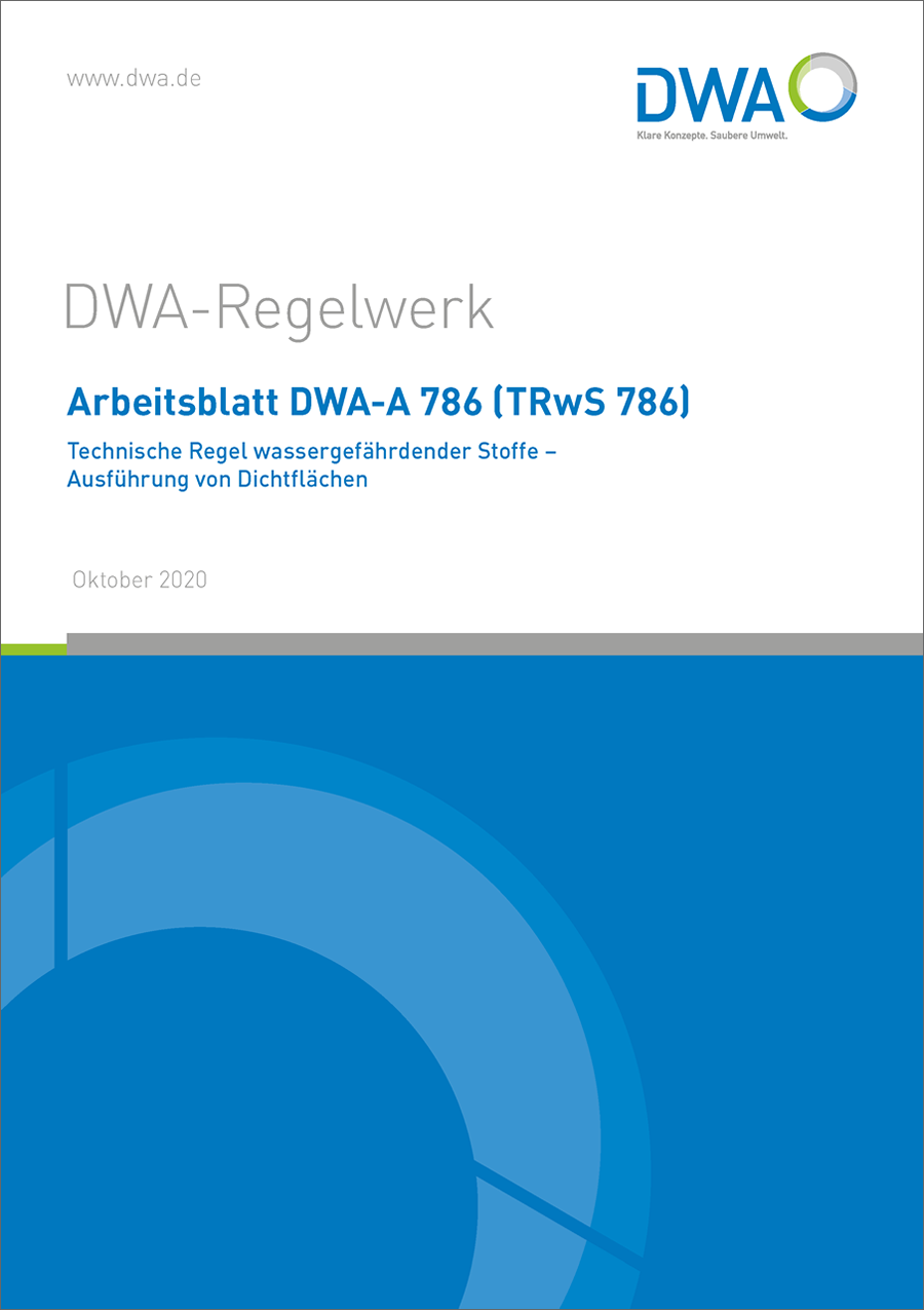 DWA-A 786 - Technische Regel wassergefährdender Stoffe (TRwS 786) - Ausführung von Dichtflächen - Oktober 2020