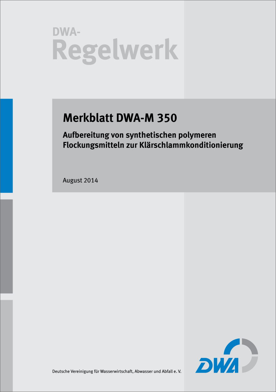 DWA-M 350 - Aufbereitung von synthetischen polymeren Flockungsmitteln zur Klärschlammkonditionierung - August 2014 DWA-M 350 - Aufbereitung von synthetischen polymeren Flockungsmitteln zur Klärschlammkonditionierung - August 2014