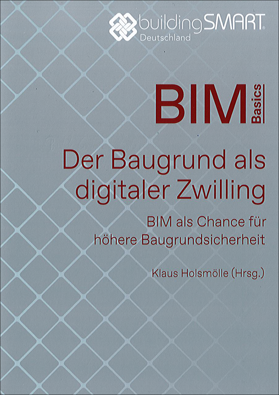 Der Baugrund als digitaler Zwilling - BIM als Chance für höhere Baugrundsicherheit - 1. Auflage August 2022