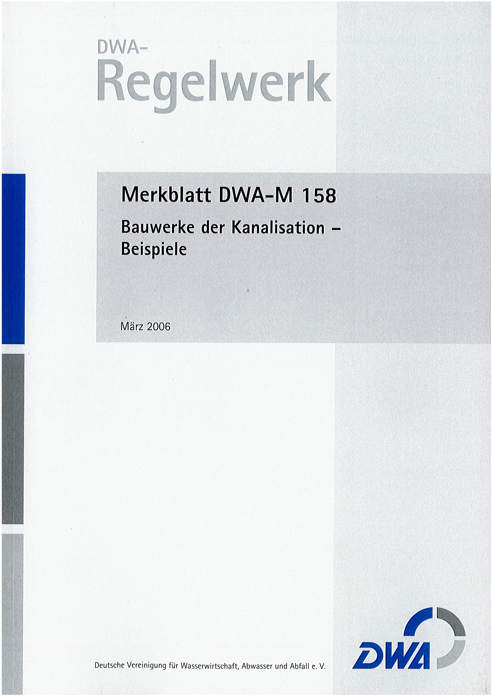 DWA-M 158 - Bauwerke der Kanalisation - Beispiele - März 2006 DWA-M 158 - Bauwerke der Kanalisation - Beispiele - März 2006