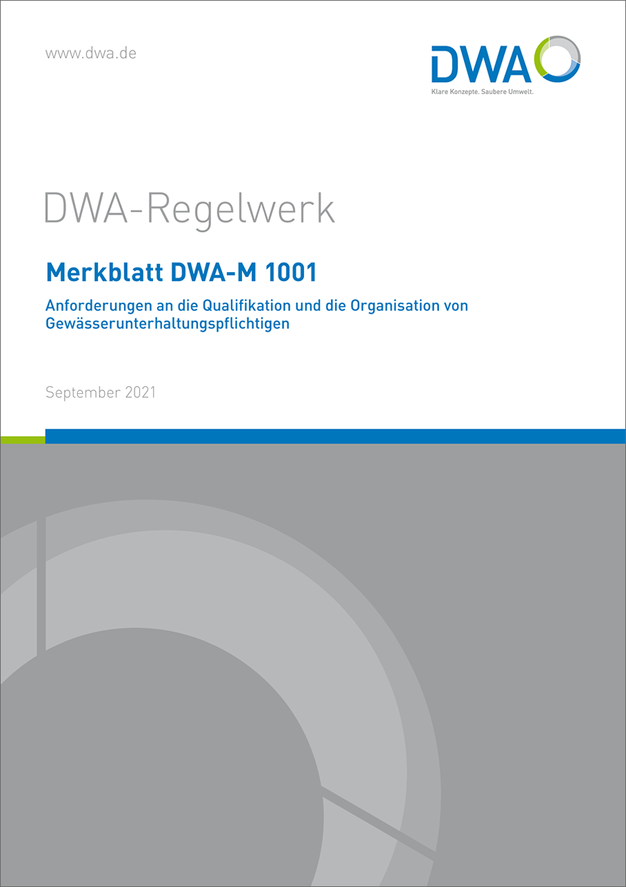 DWA-M 1001 - Anforderungen an die Qualifikation und die Organisation von Gewässerunterhaltungspflichtigen - September 2021 DWA-M 1001 - Anforderungen an die Qualifikation und die Organisation von Gewässerunterhaltungspflichtigen - September 2021