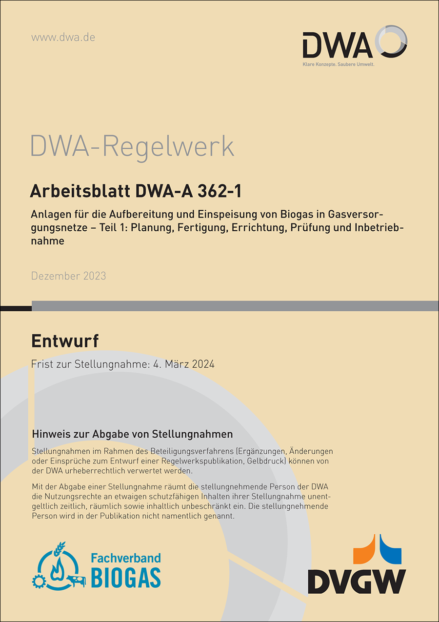 DWA-A 362-1 - Anlagen für die Aufbereitung und Einspeisung von Biogas in Gasnetze – Teil 1: Planung, Fertigung, Errichtung, Prüfung und Inbetriebnahme - Entwurf Dezember 2023