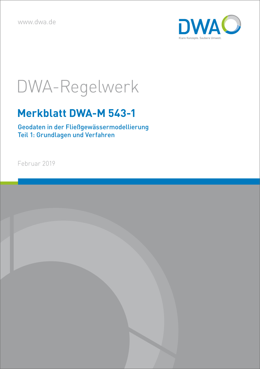 DWA-M 543-1 - Geodaten in der Fließgewässermodellierung – Teil 1: Grundlagen und Verfahren - Februar 2019