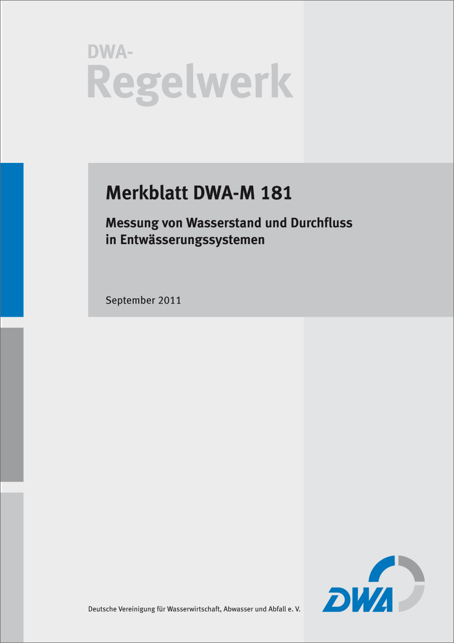 DWA-M 181 -Messung von Wasserstand und Durchfluss in Entwässerungssystemen - September 2011; Stand: korrigierte Fassung Oktober 2011