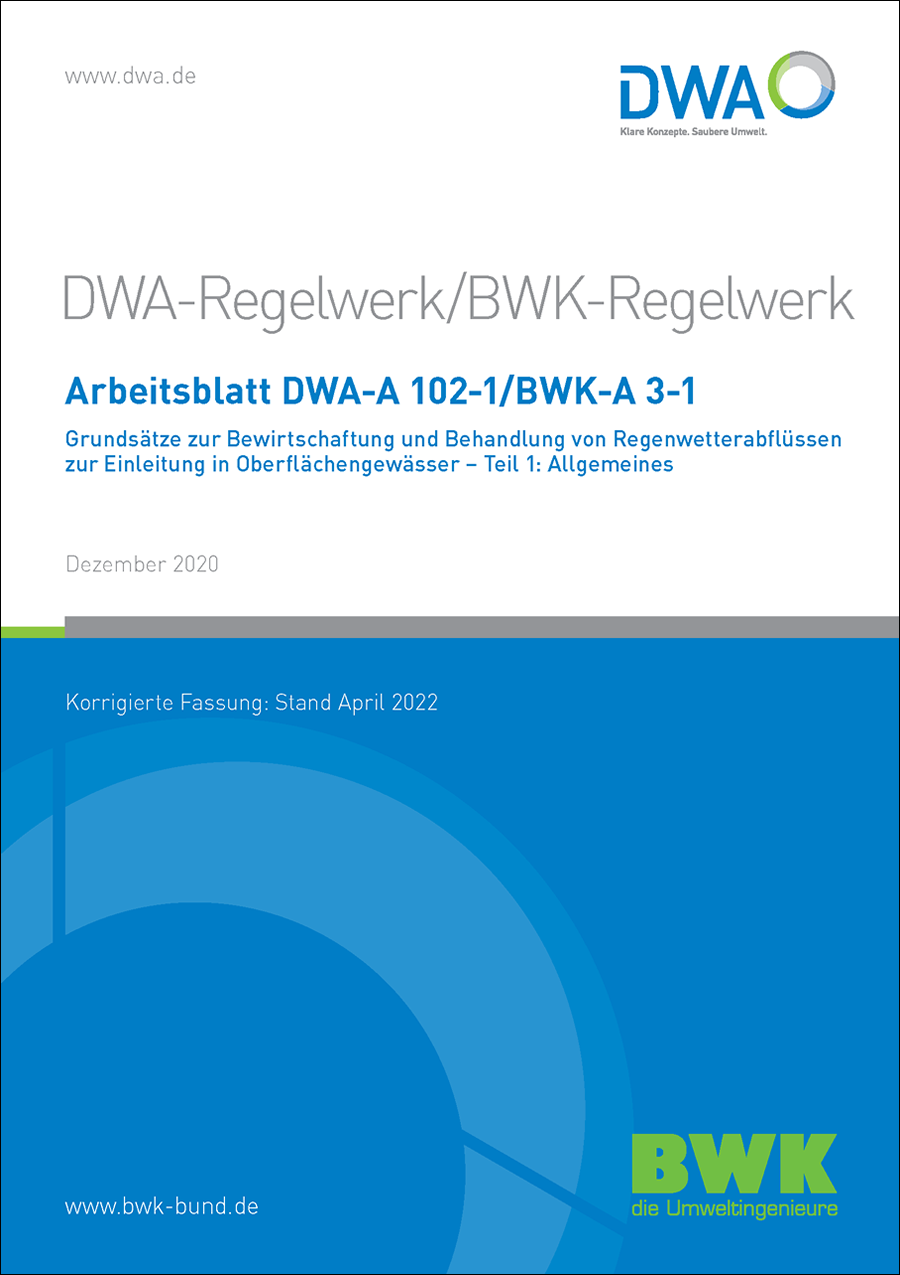 DWA-A 102-1/BWK-A 3-1 - Grundsätze zur Bewirtschaftung und Behandlung von Regenwetterabflüssen zur Einleitung in Oberflächengewässer - Teil 1:  Allgemeines - Dezember 2020 DWA-A 102-1/BWK-A 3-1 - Grundsätze zur Bewirtschaftung und Behandlung von Regenwetterabflüssen zur Einleitung in Oberflächengewässer - Teil 1:  Allgemeines - Dezember 2020
