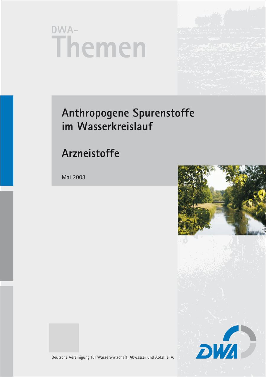 DWA-Themen - Anthropogene Spurenstoffe im Wasserkreislauf - Arzneistoffe - Mai 2008