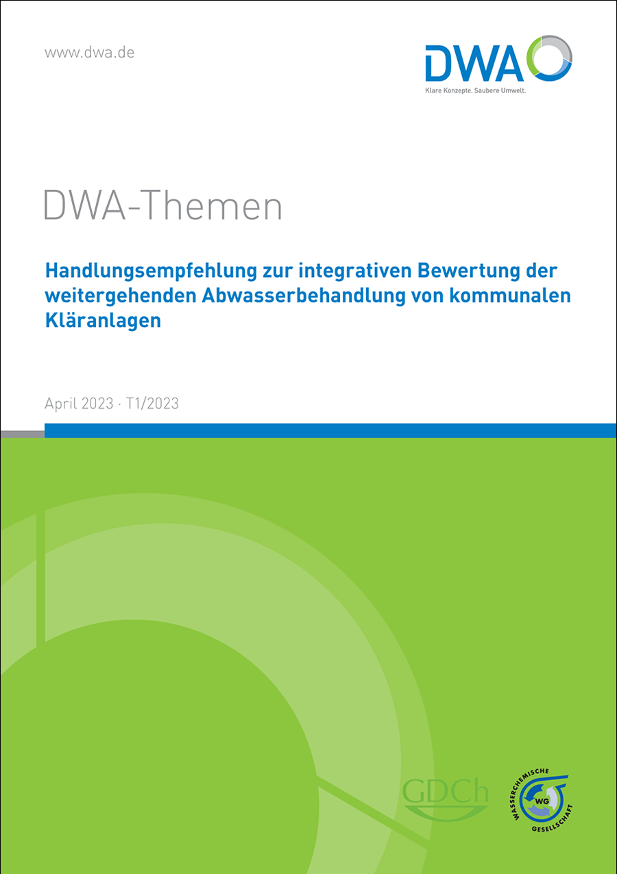 DWA-Themen T1/2023 - Handlungsempfehlung zur integrativen Bewertung der weitergehenden Abwasserbehandlung - April 2023 DWA-Themen T1/2023 - Handlungsempfehlung zur integrativen Bewertung der weitergehenden Abwasserbehandlung - April 2023