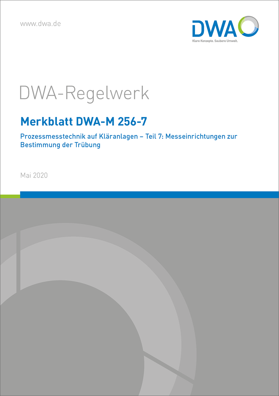 DWA-M 256-7 - Prozessmesstechnik auf Kläranlagen - Teil 7: Messeinrichtungen zur Bestimmung der Trübung - Mai 2020 DWA-M 256-7 - Prozessmesstechnik auf Kläranlagen - Teil 7: Messeinrichtungen zur Bestimmung der Trübung - Mai 2020