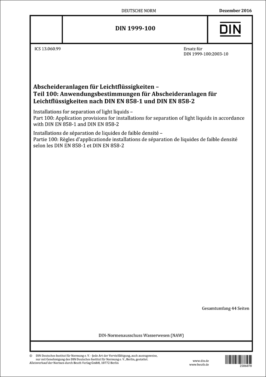 DIN 1999-100 - Abscheideranlagen für Leichtflüssigkeiten - Teil 100: Anwendungsbestimmungen für Abscheideranlagen für Leichtflüssigkeiten nach DIN EN 858-1 und DIN EN 858-2 - Dezember 2016