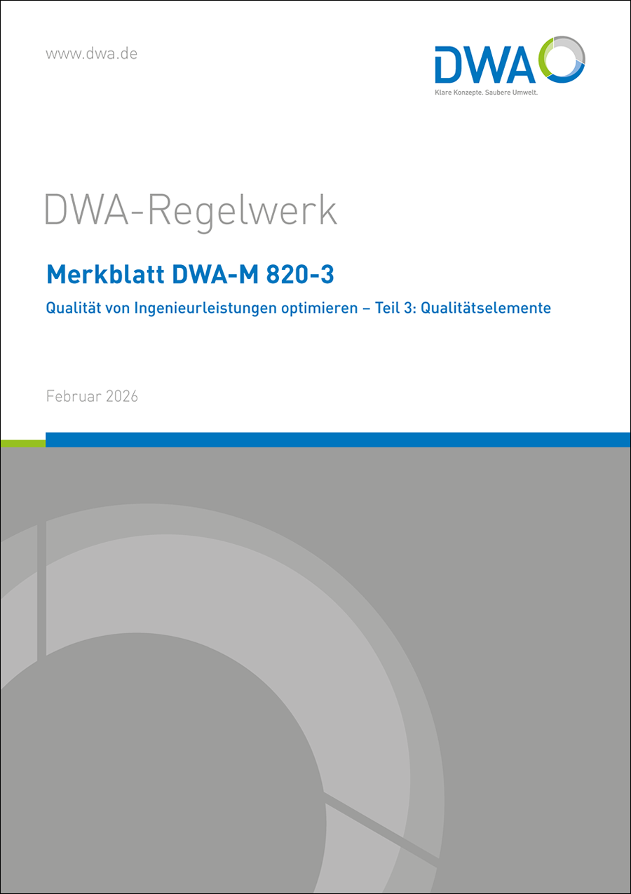 DWA-M 820-3 - Qualität von Ingenieurleistungen optimieren - Teil 3: Qualitätselemente - Februar 2026