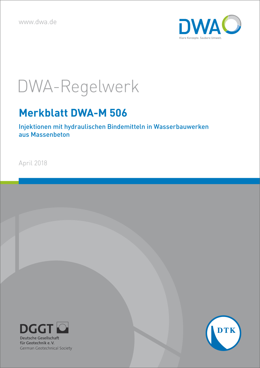DWA-M 506 - Injektionen mit hydraulischen Bindemitteln in Wasserbauwerken aus Massenbeton - April 2018