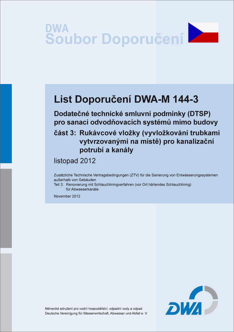 Guideline DWA-M 144-3CZ - Supplementary Technical Contract Conditions (ZTV) for the Rehabilitation of Drainage Systems outside of Buildings - Part 3: Renovation with Hose Liner Process (locally cured hose liner) for Sewers - November 2012 Guideline DWA-M 144-3CZ - Supplementary Technical Contract Conditions (ZTV) for the Rehabilitation of Drainage Systems outside of Buildings - Part 3: Renovation with Hose Liner Process (locally cured hose liner) for Sewers - November 2012