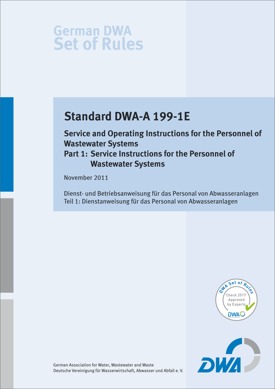 DWA-A 199-1E - Service and Operating Instructions for the Personnel of Wastewater Systems - Part 1: Service Instructions for the Personnel of Wastewater Systems - November 2011; check 2017 approved by experts DWA-A 199-1E - Service and Operating Instructions for the Personnel of Wastewater Systems - Part 1: Service Instructions for the Personnel of Wastewater Systems - November 2011; check 2017 approved by experts