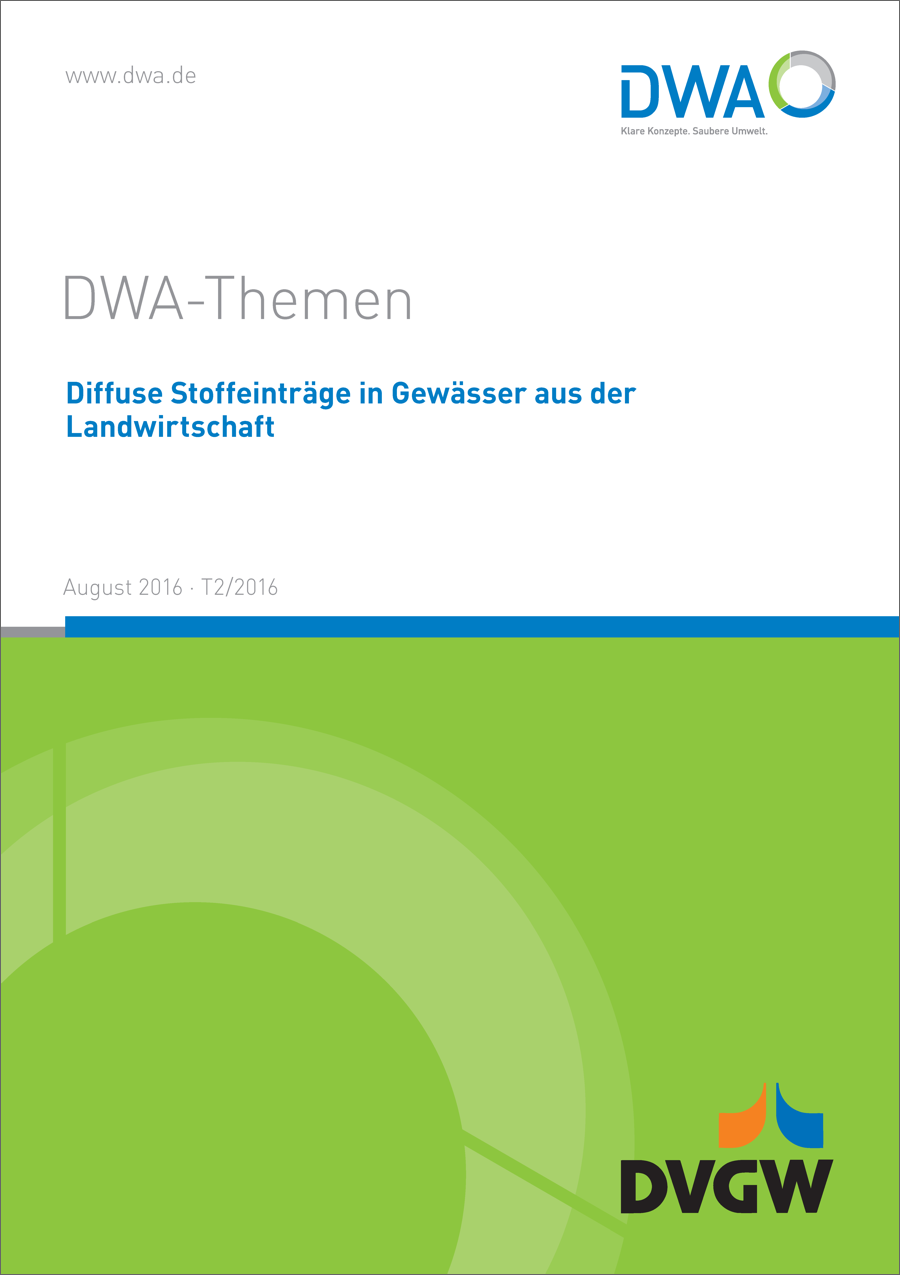 DWA-Themen T2/2016 -  Diffuse Stoffeinträge in Gewässer aus der Landwirtschaft - August 2016 DWA-Themen T2/2016 -  Diffuse Stoffeinträge in Gewässer aus der Landwirtschaft - August 2016