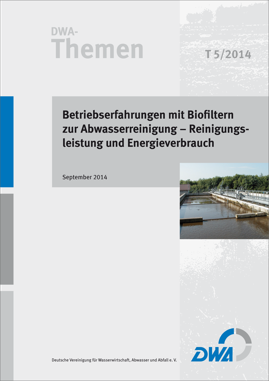 DWA-Themen T5/2014 - Betriebserfahrungen mit Biofiltern zur Abwasserreinigung - Reinigungsleistung und Energieverbrauch - September 2014