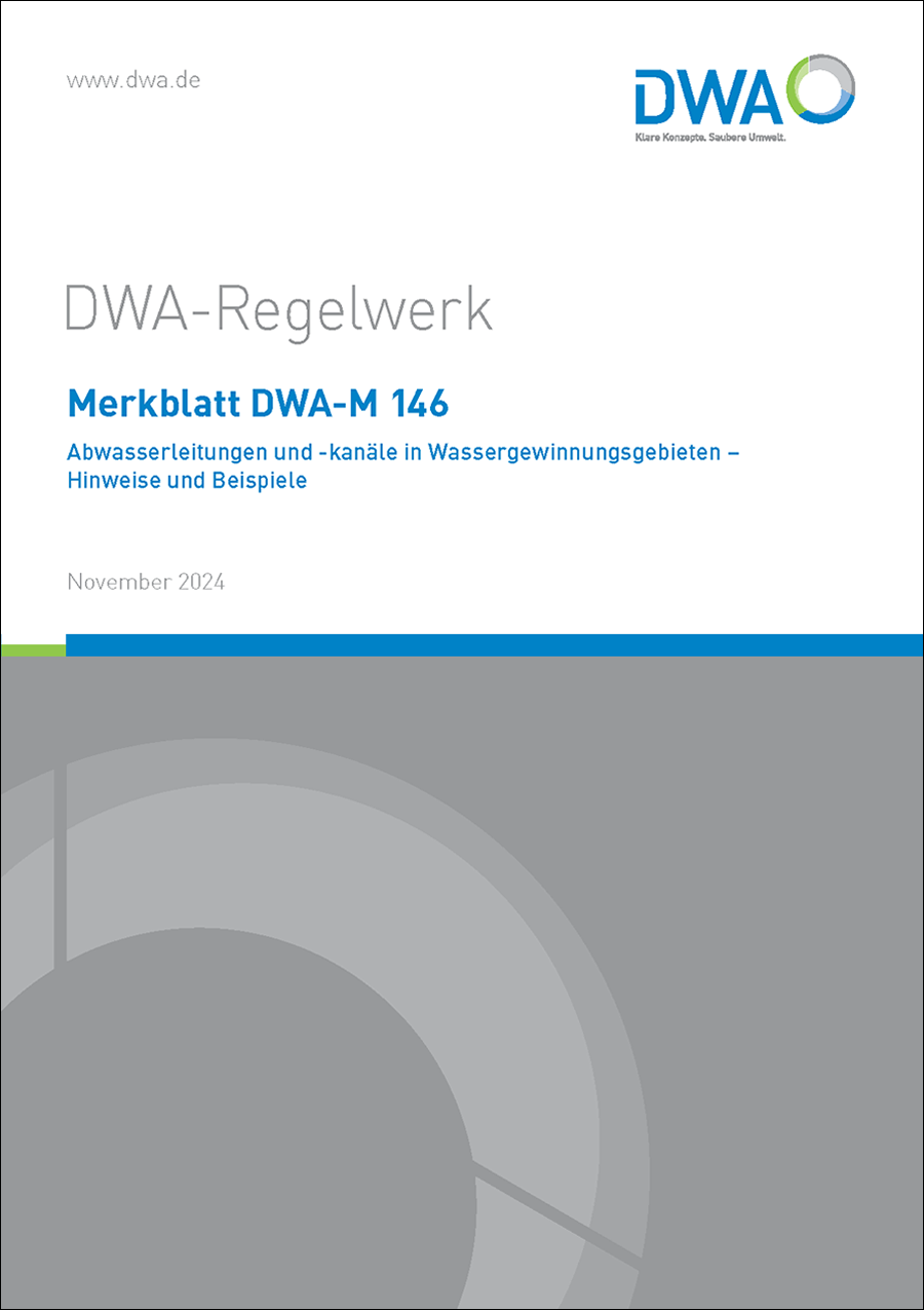 DWA-M 146 - Abwasserleitungen und -kanäle in Wassergewinnungsgebieten - Hinweise und Beispiele - November 2024