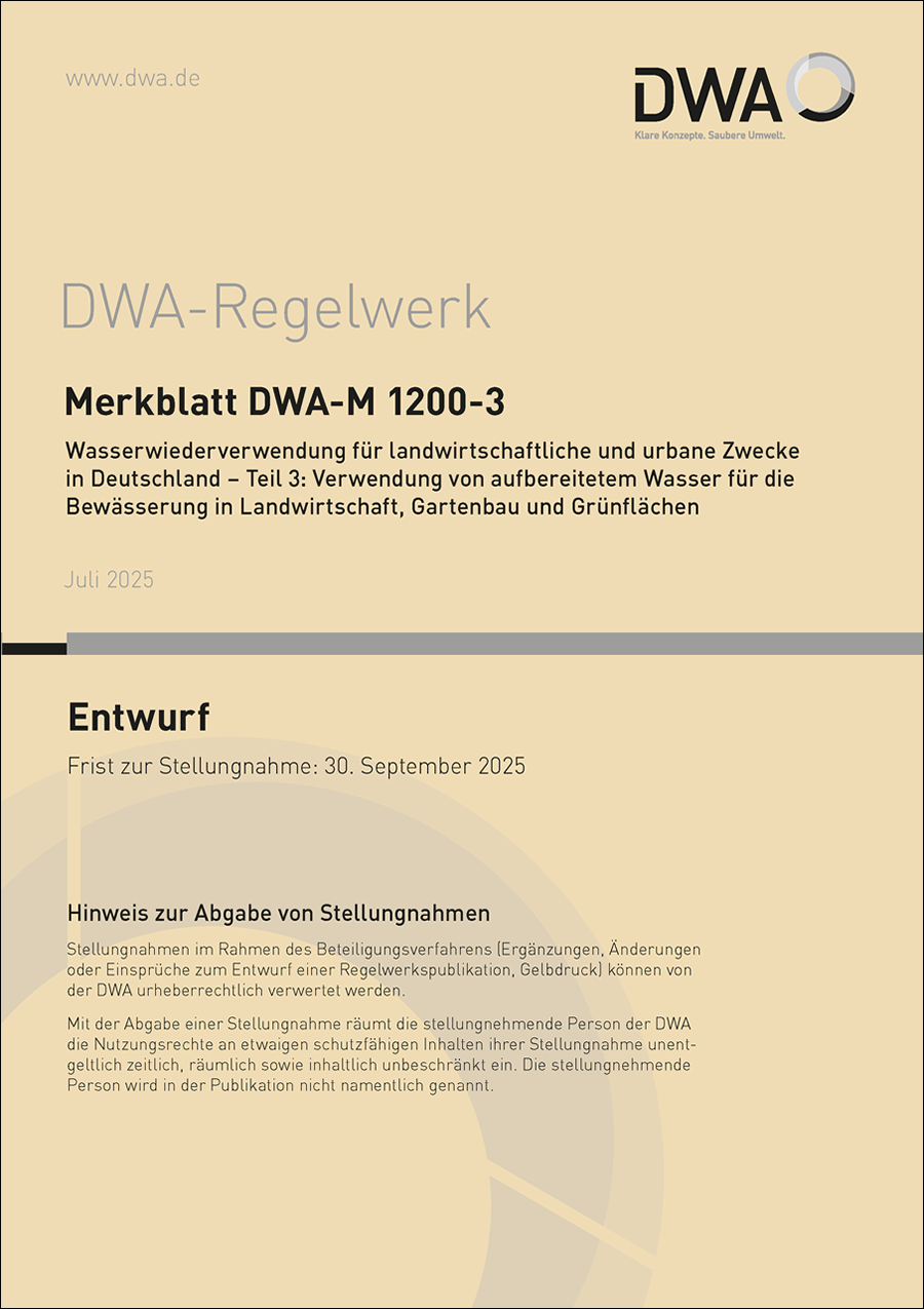DWA-M 1200-3 - Wasserwiederverwendung für landwirtschaftliche und urbane Zwecke in Deutschland – Teil 3: Verwendung von aufbereitetem Wasser für die Bewässerung in Landwirtschaft, Gartenbau und Grünflächen - Entwurf Juli 2025 DWA-M 1200-3 - Wasserwiederverwendung für landwirtschaftliche und urbane Zwecke in Deutschland – Teil 3: Verwendung von aufbereitetem Wasser für die Bewässerung in Landwirtschaft, Gartenbau und Grünflächen - Entwurf Juli 2025