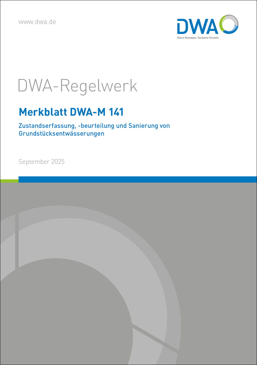 DWA-M 141 - Zustandserfassung, -beurteilung und Sanierung von Grundstücksentwässerungen - September 2025