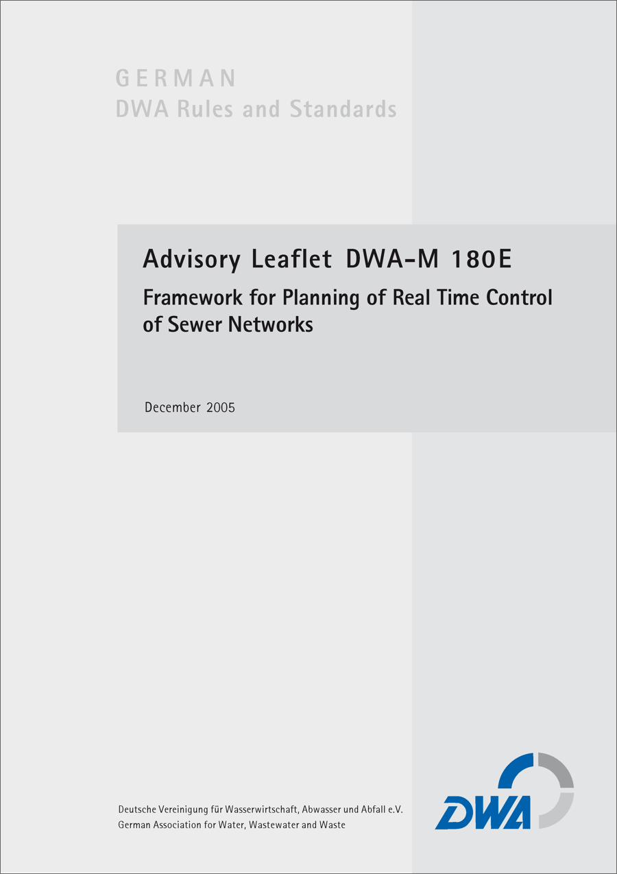 Guideline DWA-M 180E -Framework for Planning of Real Time Control of Sewer Networks - December 2005 Guideline DWA-M 180E -Framework for Planning of Real Time Control of Sewer Networks - December 2005