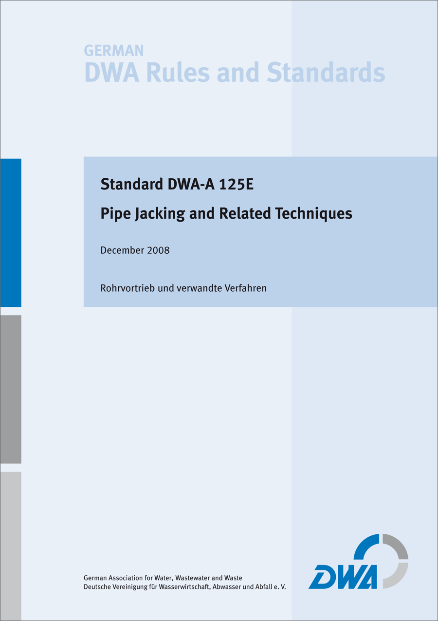 DWA-A 125E - Pipe Jacking and Related Techniques - December 2008; including correction September 2020 DWA-A 125E - Pipe Jacking and Related Techniques - December 2008; including correction September 2020