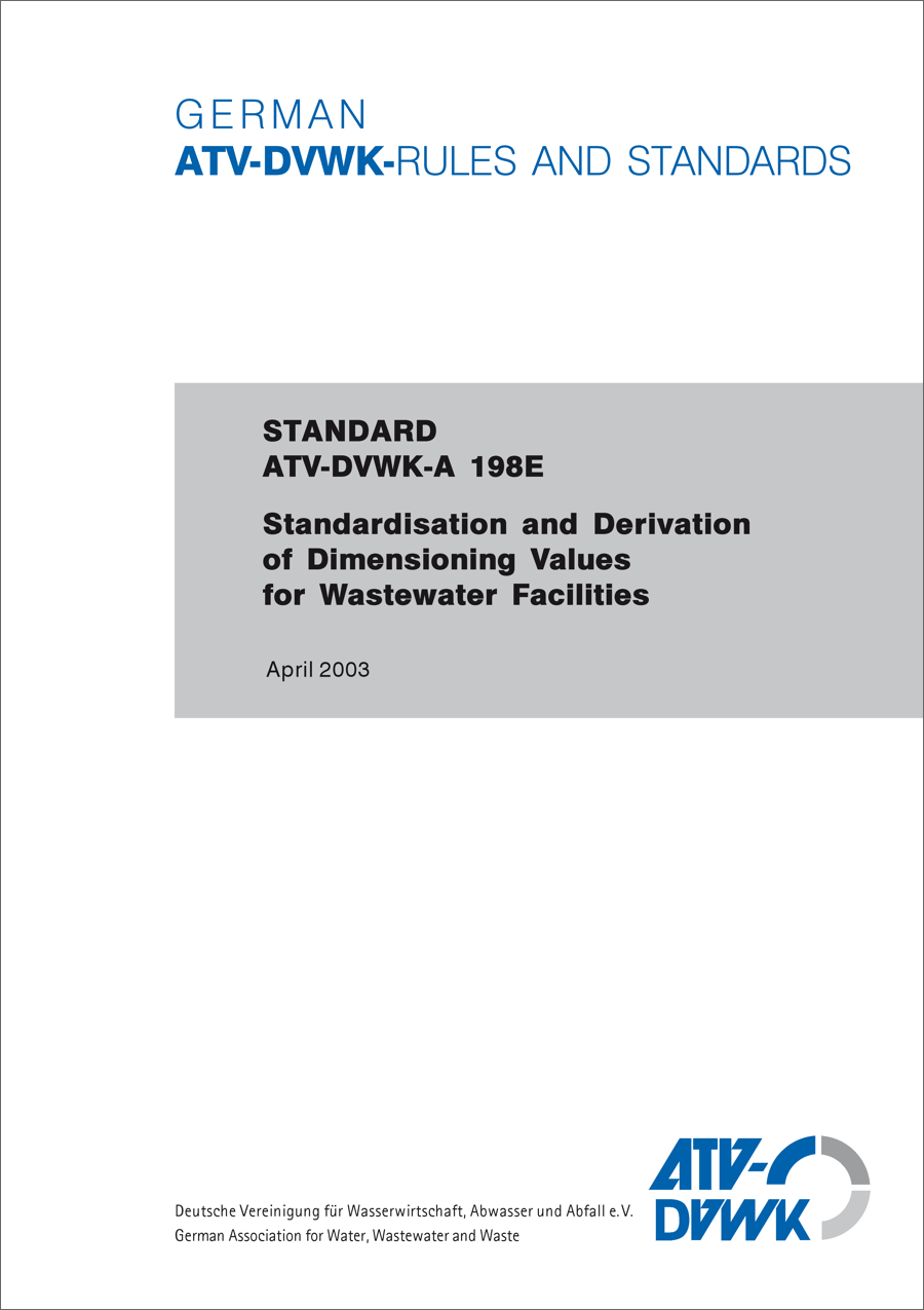 ATV-DVWK-A 198E -Standardisation and Derivation of Dimensioning Values of Wastewater Facilities - April 2003