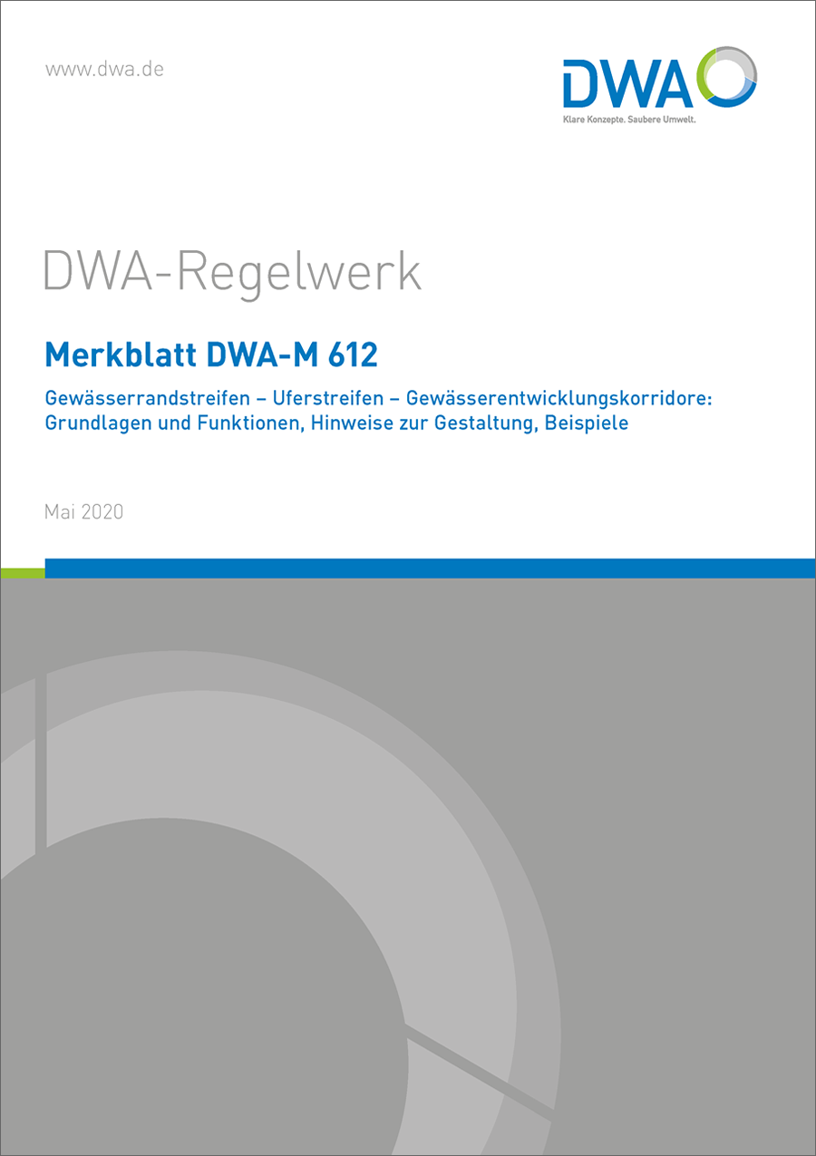 DWA-M 612 -  Gewässerrandstreifen - Uferstreifen - Gewässerentwicklungskorridore: Grundlagen und Funktionen, Hinweise zur Gestaltung, Beispiele - Mai 2020