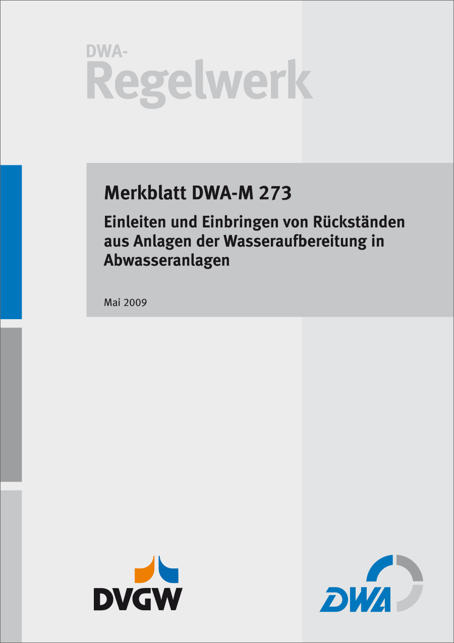 DWA-M 273 - Einleiten und Einbringen von Rückständen aus Anlagen der Wasseraufbereitung in Abwasseranlagen - Mai 2009