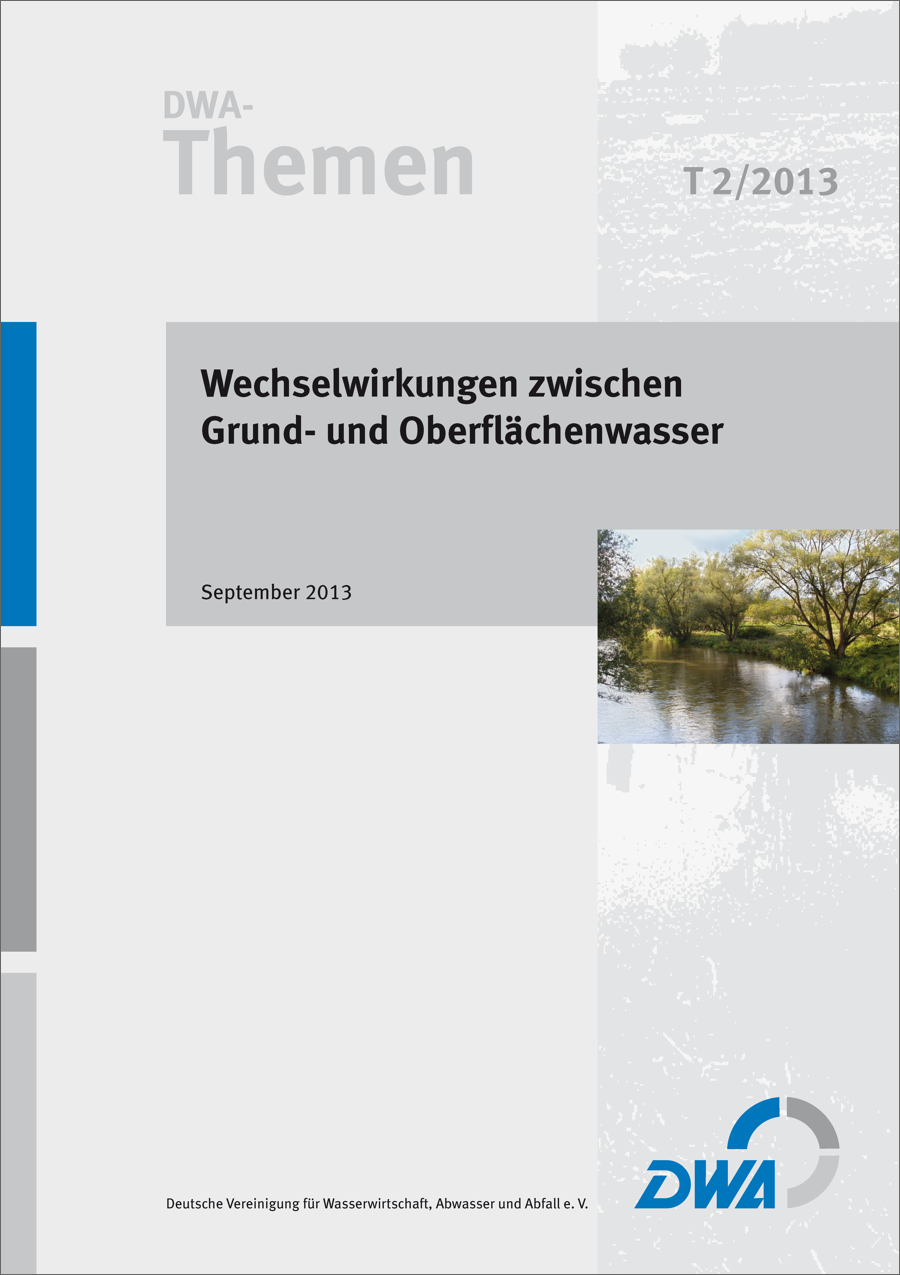 DWA-Themen T2/2013 - Wechselwirkungen zwischen Grund- und Oberflächenwasser - September 2013 DWA-Themen T2/2013 - Wechselwirkungen zwischen Grund- und Oberflächenwasser - September 2013