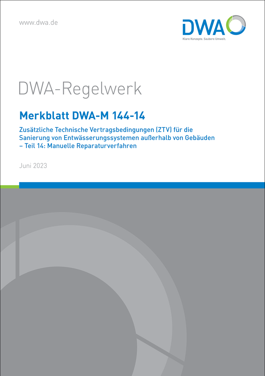 DWA-M 144-14 - Zusätzliche Technische Vertragsbedingungen (ZTV) für die Sanierung von Entwässerungssystemen außerhalb von Gebäuden – Teil 14: Manuelle Reparaturverfahren - Juni 2023 DWA-M 144-14 - Zusätzliche Technische Vertragsbedingungen (ZTV) für die Sanierung von Entwässerungssystemen außerhalb von Gebäuden – Teil 14: Manuelle Reparaturverfahren - Juni 2023