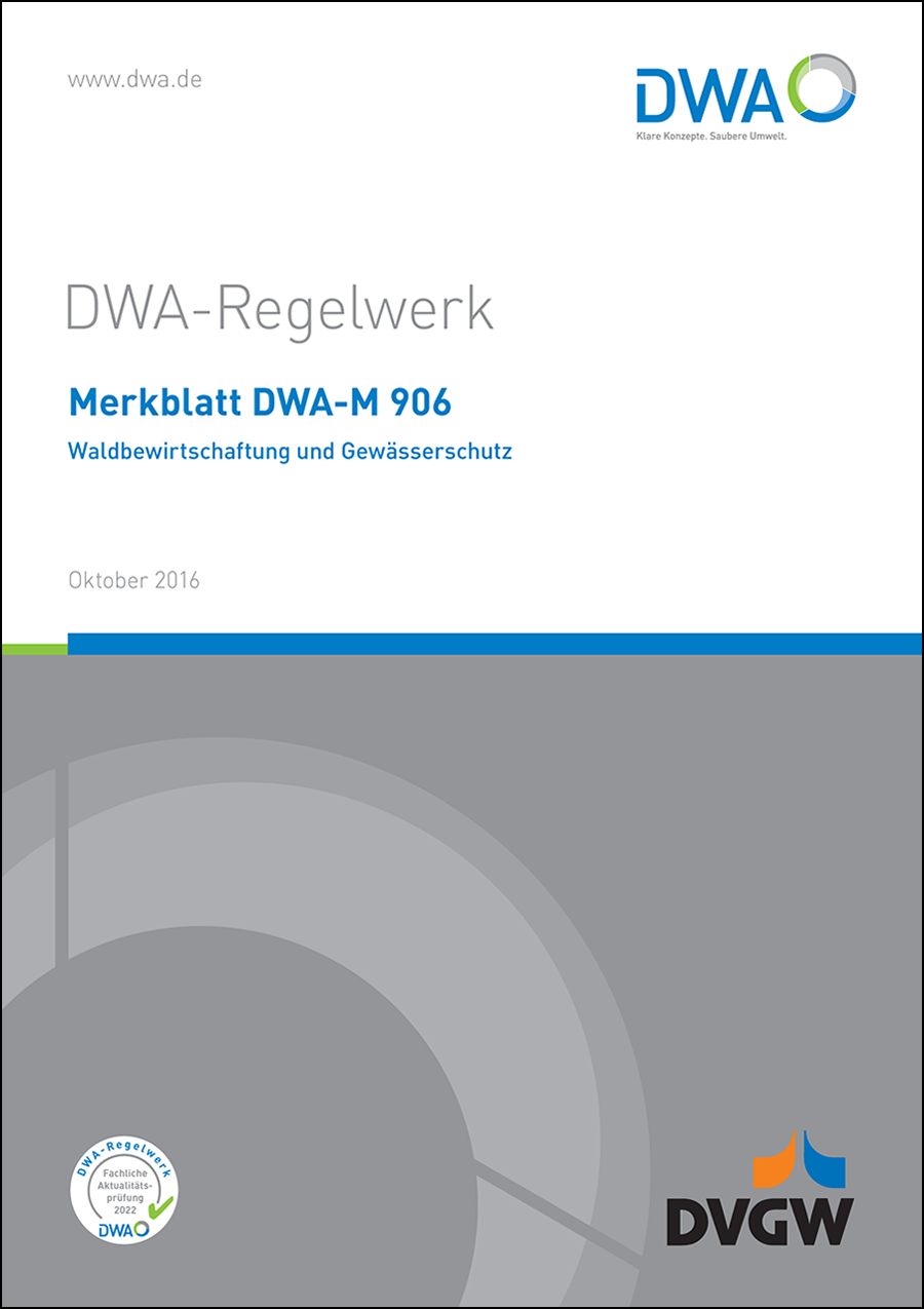 DWA-M 906 - Waldbewirtschaftung und Gewässerschutz - Oktober 2016; fachlich auf Aktualität geprüft 2022
