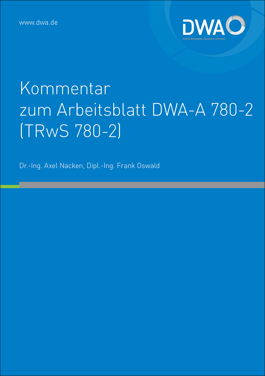 Kommentar zum DWA-A 780-2 (TRwS 780-2)- Technische Regel wassergefährdender Stoffe (TRwS) - Oberirdische Rohrleitungen - Teil 2: Rohrleitungen aus glasfaserverstärkten duroplastischen Werkstoffen - April 2019