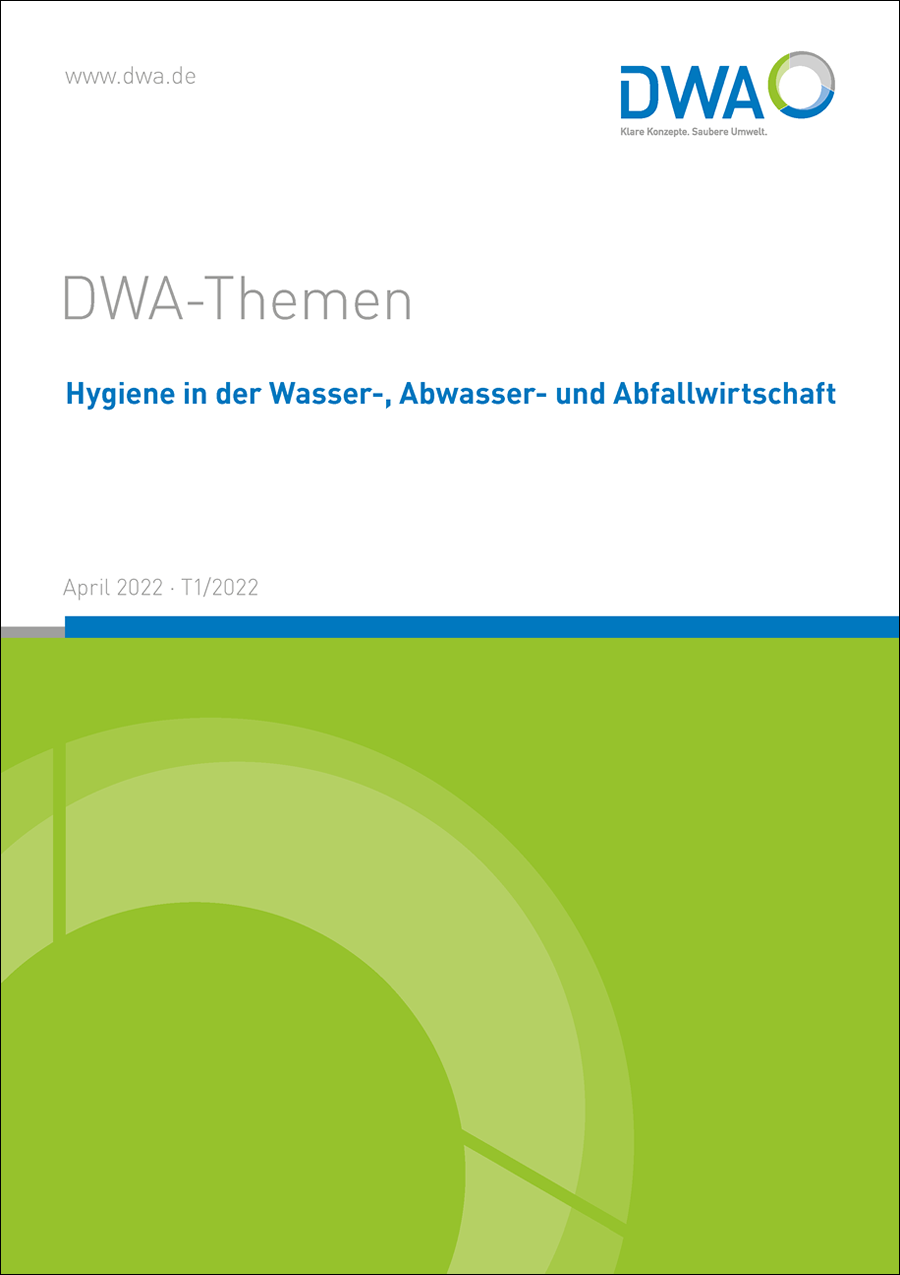 DWA-Themen T1/2022 - Hygiene in der Wasser-, Abwasser- und Abfallwirtschaft - April 2022 DWA-Themen T1/2022 - Hygiene in der Wasser-, Abwasser- und Abfallwirtschaft - April 2022