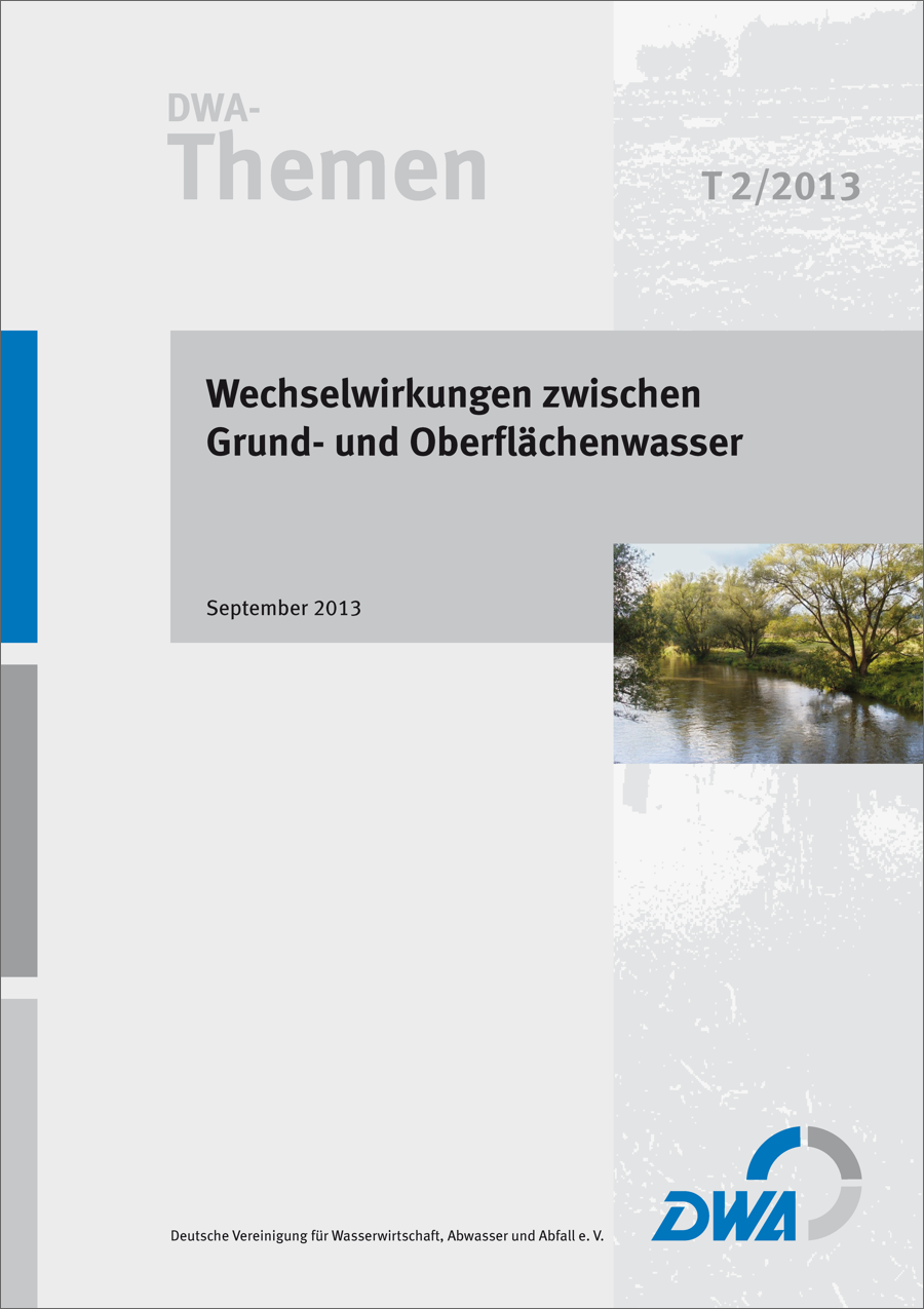 DWA-Themen T2/2013 - Wechselwirkungen zwischen Grund- und Oberflächenwasser  - September 2013