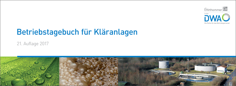 Betriebstagebuch für Kläranlagen 21. Auflage 2017 + Erweiterte Betriebsaufzeichnungen für Kläranlagen mit Faulbehälter 2 x 12 Monatsberichte + 2 Jahresberichte - 20. Auflage 2012