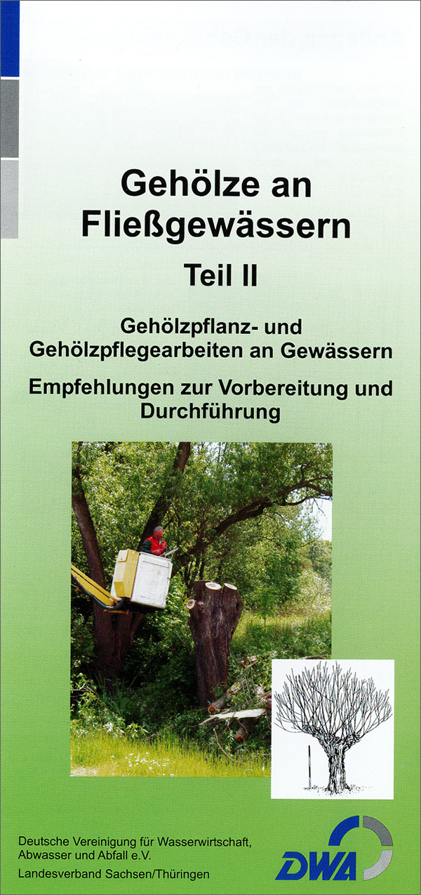 Themenfaltblatt "Gehölze an Fließgewässern Teil II - Gehölzpflanz- und Gehölzpflegearbeiten an Gewässern Themenfaltblatt "Gehölze an Fließgewässern Teil II - Gehölzpflanz- und Gehölzpflegearbeiten an Gewässern
