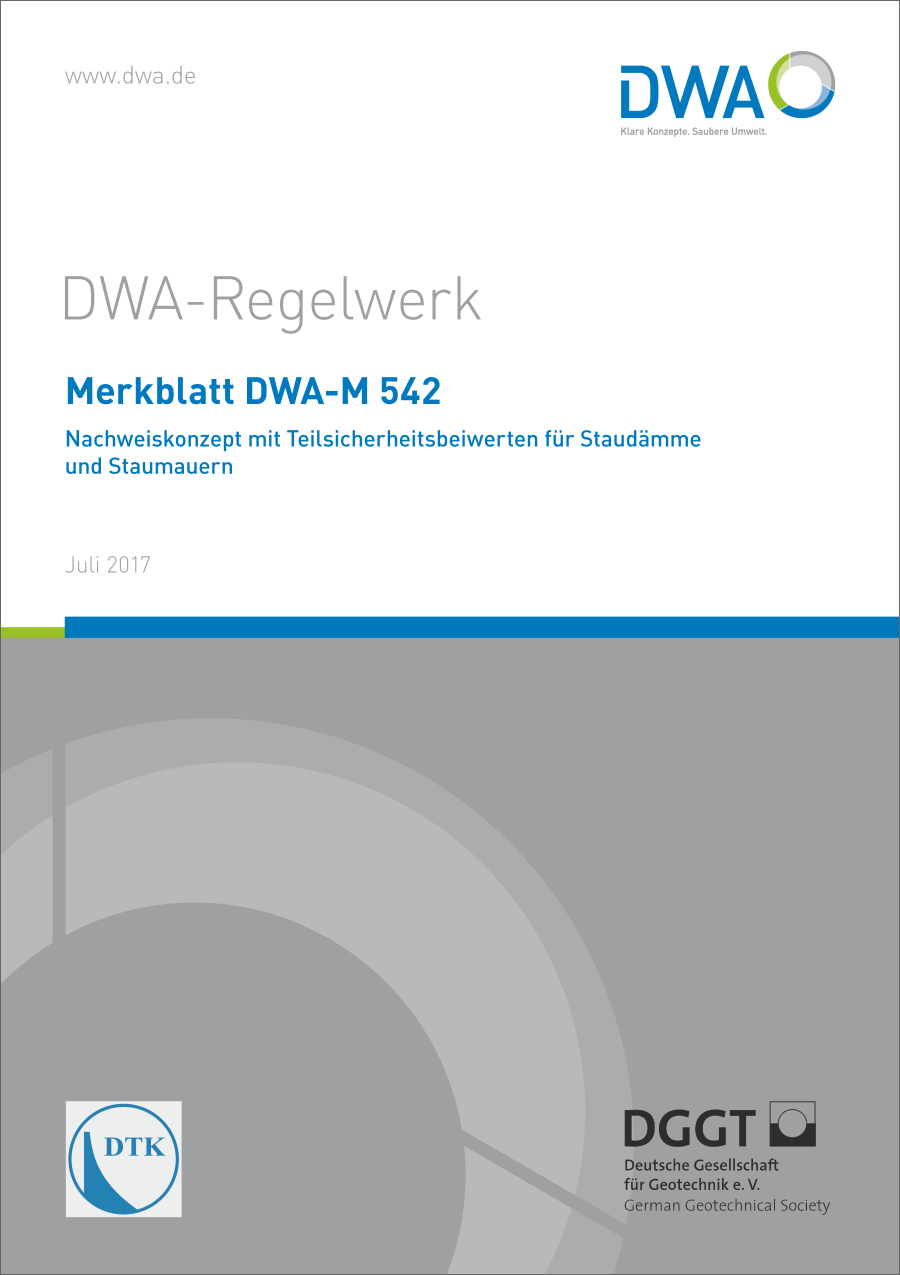 DWA-M 542 - Nachweiskonzept mit Teilsicherheitsbeiwerten für Staudämme und Staumauern - Juli 2017