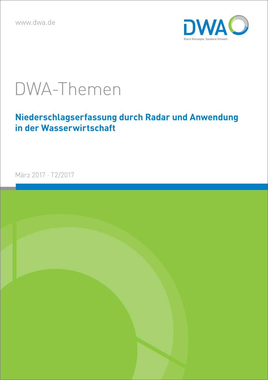 DWA-Themen T2/2017 - Niederschlagserfassung durch Radar und Anwendung in der Wasserwirtschaft - März 2017 DWA-Themen T2/2017 - Niederschlagserfassung durch Radar und Anwendung in der Wasserwirtschaft - März 2017