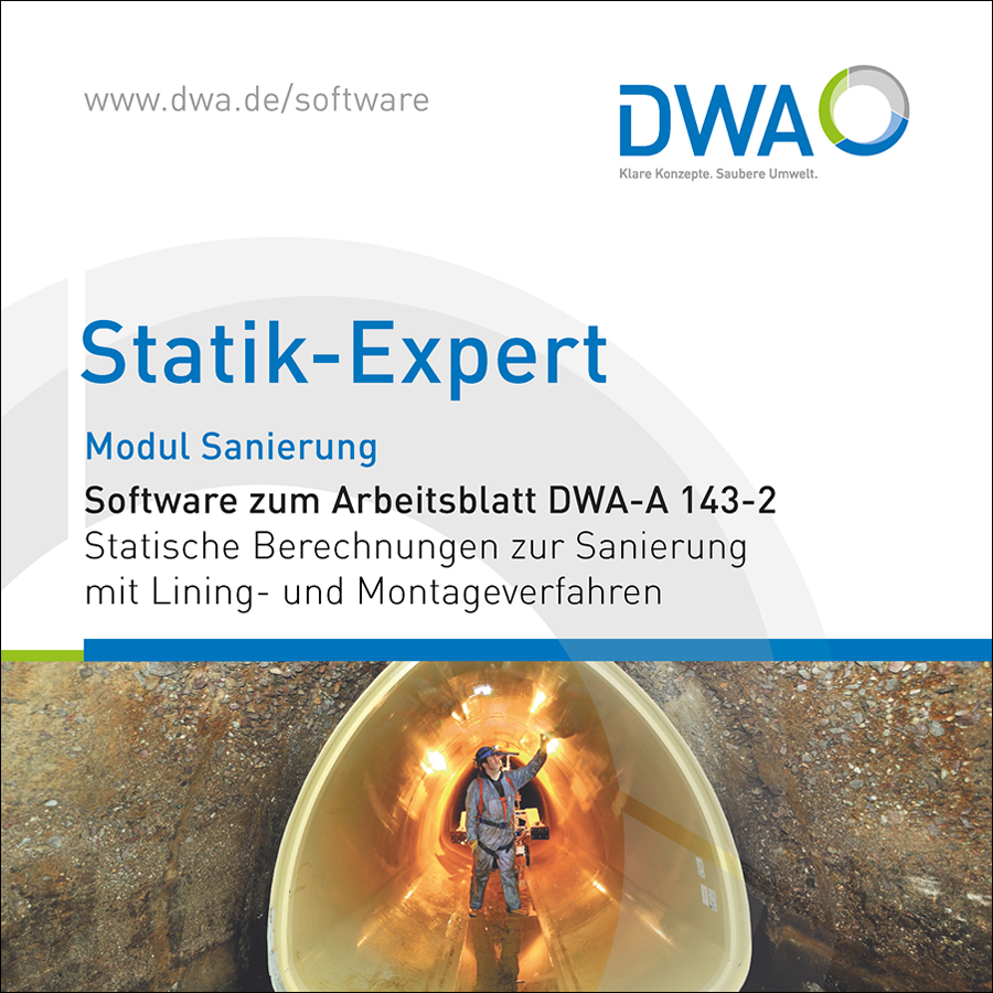 Statik-Expert - Modul Sanierung (DWA-A 143-2) zur Sanierung von Abwasserleitungen und-kanälen mit Lining- und Montageverfahren nach DWA-A 143-2, Ausgabe Juli 2015 Statik-Expert - Modul Sanierung (DWA-A 143-2) zur Sanierung von Abwasserleitungen und-kanälen mit Lining- und Montageverfahren nach DWA-A 143-2, Ausgabe Juli 2015
