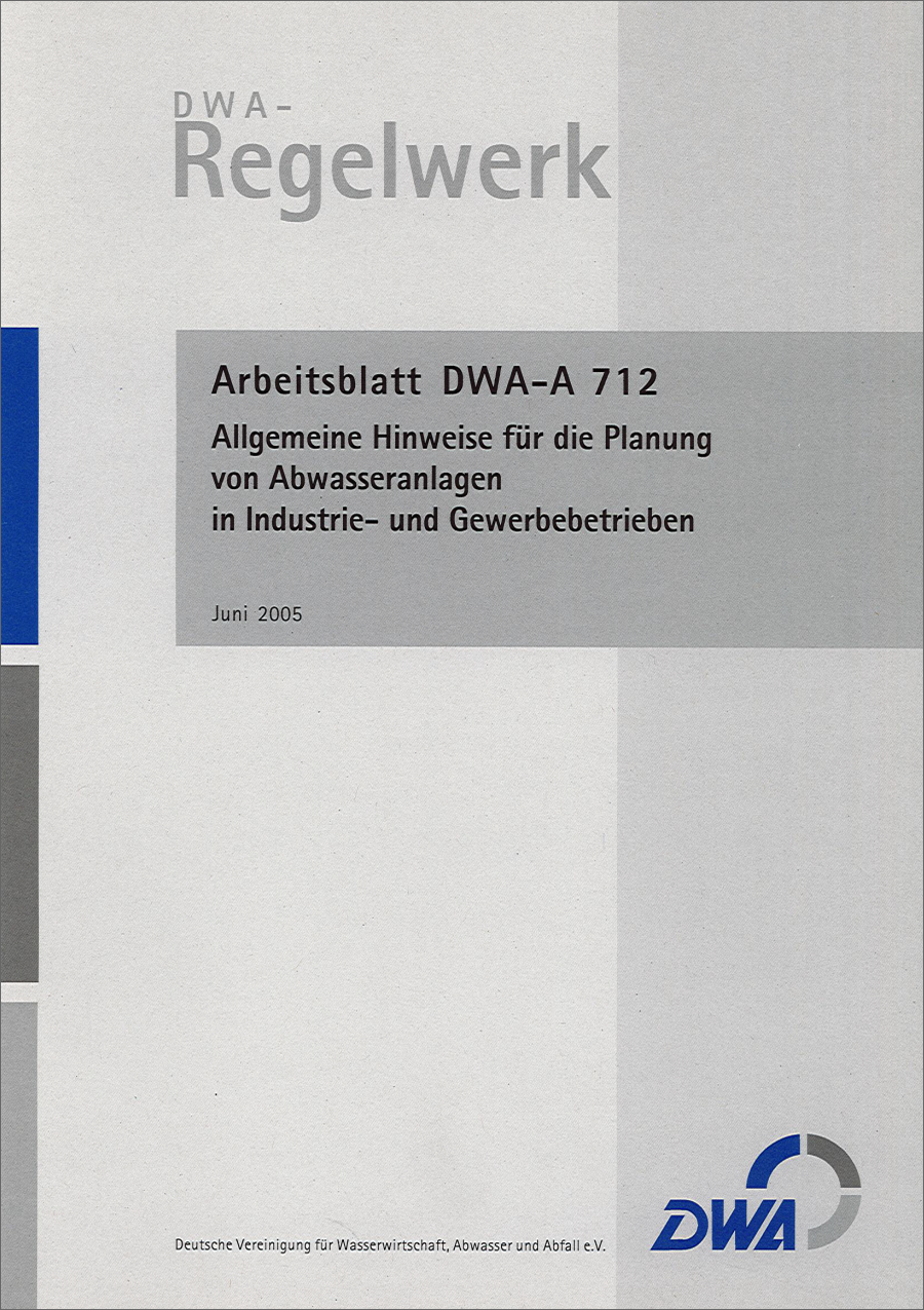 DWA-A 712 - Planung v. Abwasseranlagen in Industrie- und Gewerbebetrieben - Juni 2005