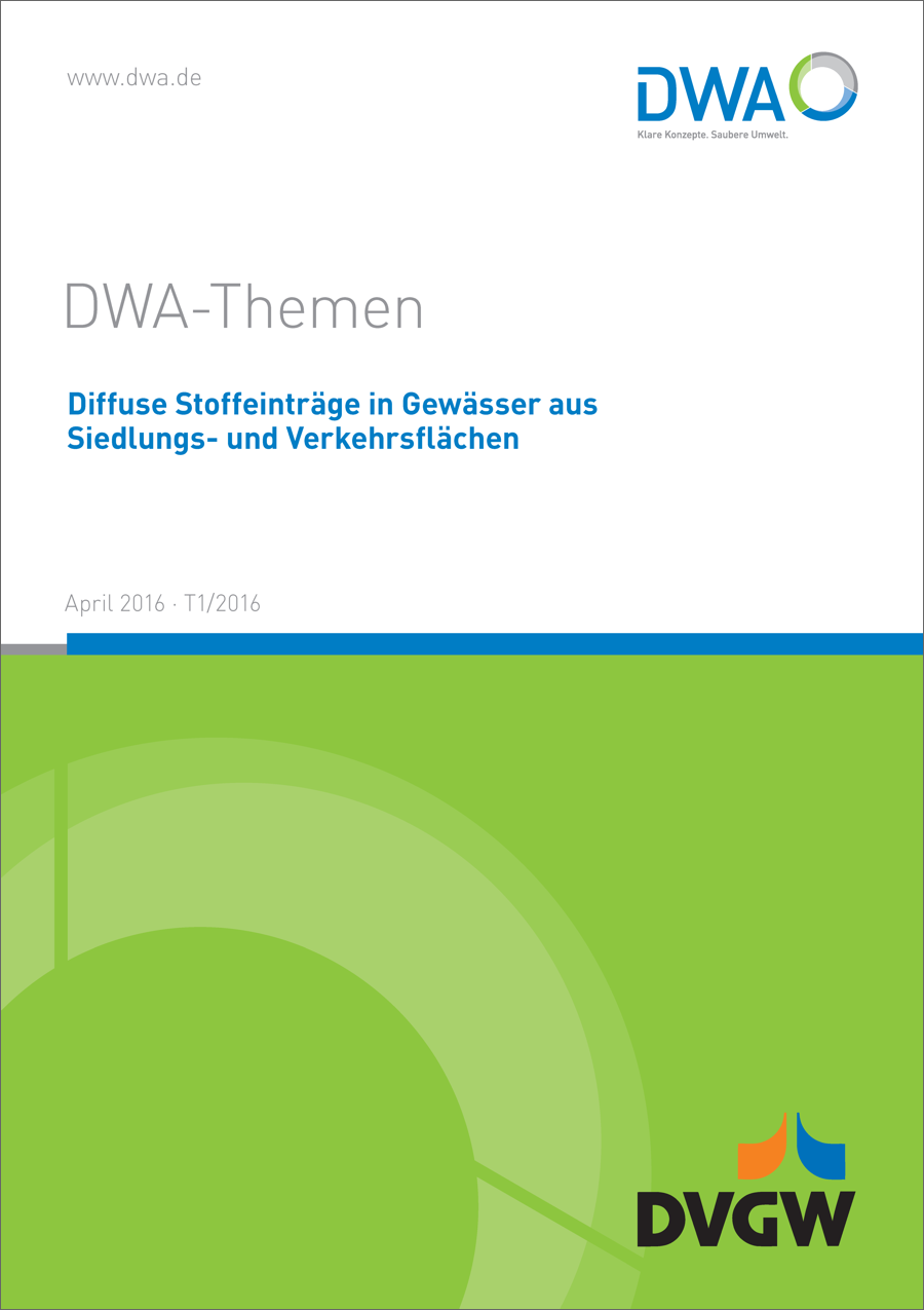 DWA-Themen T1/2016 - Diffuse Stoffeinträge in Gewässer aus Siedlungs- und Verkehrsflächen - April 2016 DWA-Themen T1/2016 - Diffuse Stoffeinträge in Gewässer aus Siedlungs- und Verkehrsflächen - April 2016