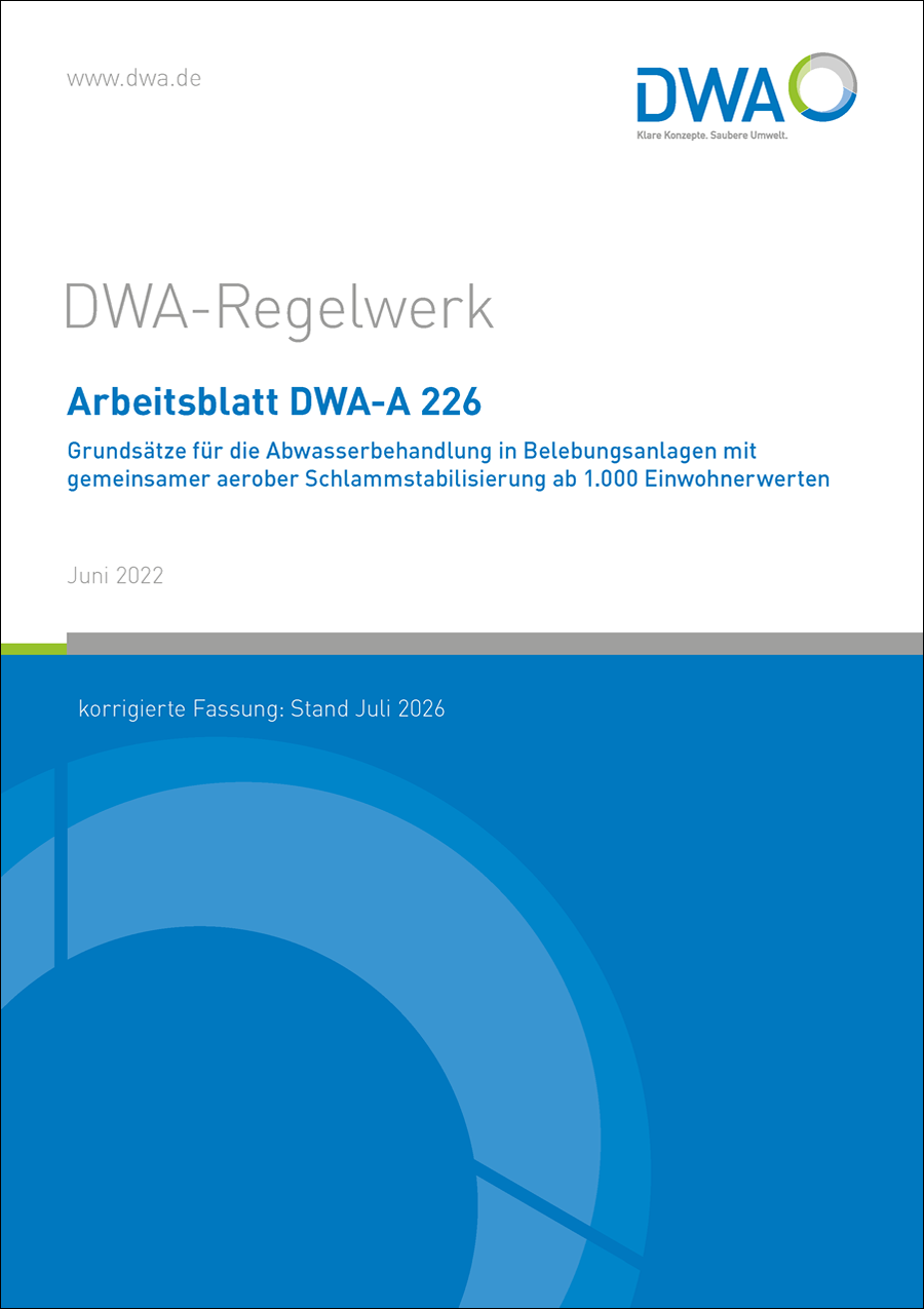 DWA-A 226 - Grundsätze für die Abwasserbehandlung in Belebungsanlagen mit gemeinsamer aerober Schlammstabilisierung ab 1.000 Einwohnerwerte - Juni 2022; Stand: korrigierte Fassung Juli 2026