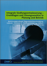 Integrale Siedlungsentwässerung - Grundlagen und Lösungsansätze in Planung und Betrieb - Weiterbildendes Studium "Wasser und Umwelt" Bauhaus-Universität Weimar